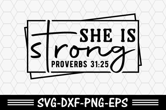 Christian Graphics: She is Strong Proverbs 31 T-Shirt Designs