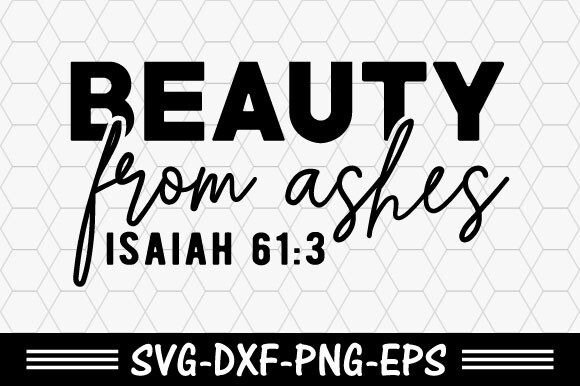 Christian Svg Beauty from Ashes Graphics & T-Shirt Designs