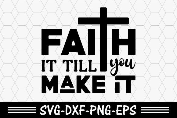 Faith It Till You Make It: Graphics & T-Shirt Designs