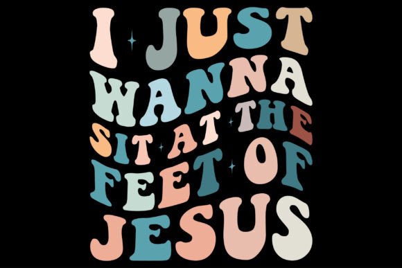 I Just Wanna Sit at the Feet of Jesus Graphics