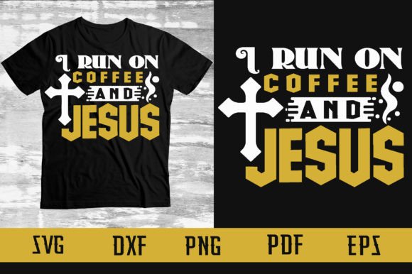 I Run on Coffee and Jesus Svg Designer Graphics