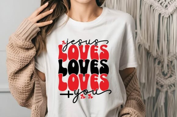 Jesus Loves You Sweet T-shirt Graphics & Designs