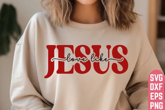 Love Like Jesus Svg Valentine Graphics & T-Shirt Designs