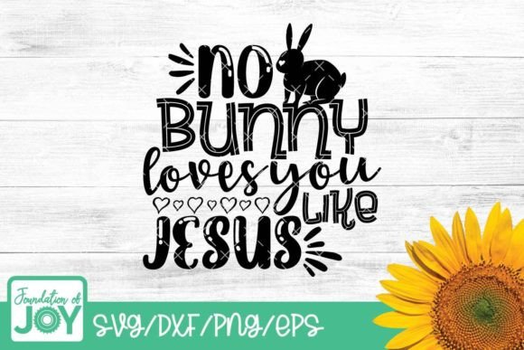 No Bunny Loves You Like Jesus Svg: Graphics & T-Shirt Designs