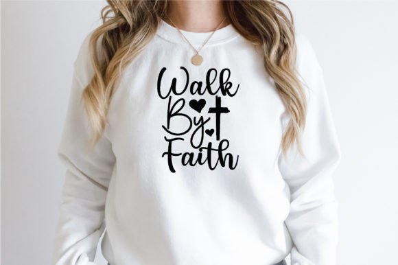 Walk by Faith SVG: Graphics & T-Shirt Designs